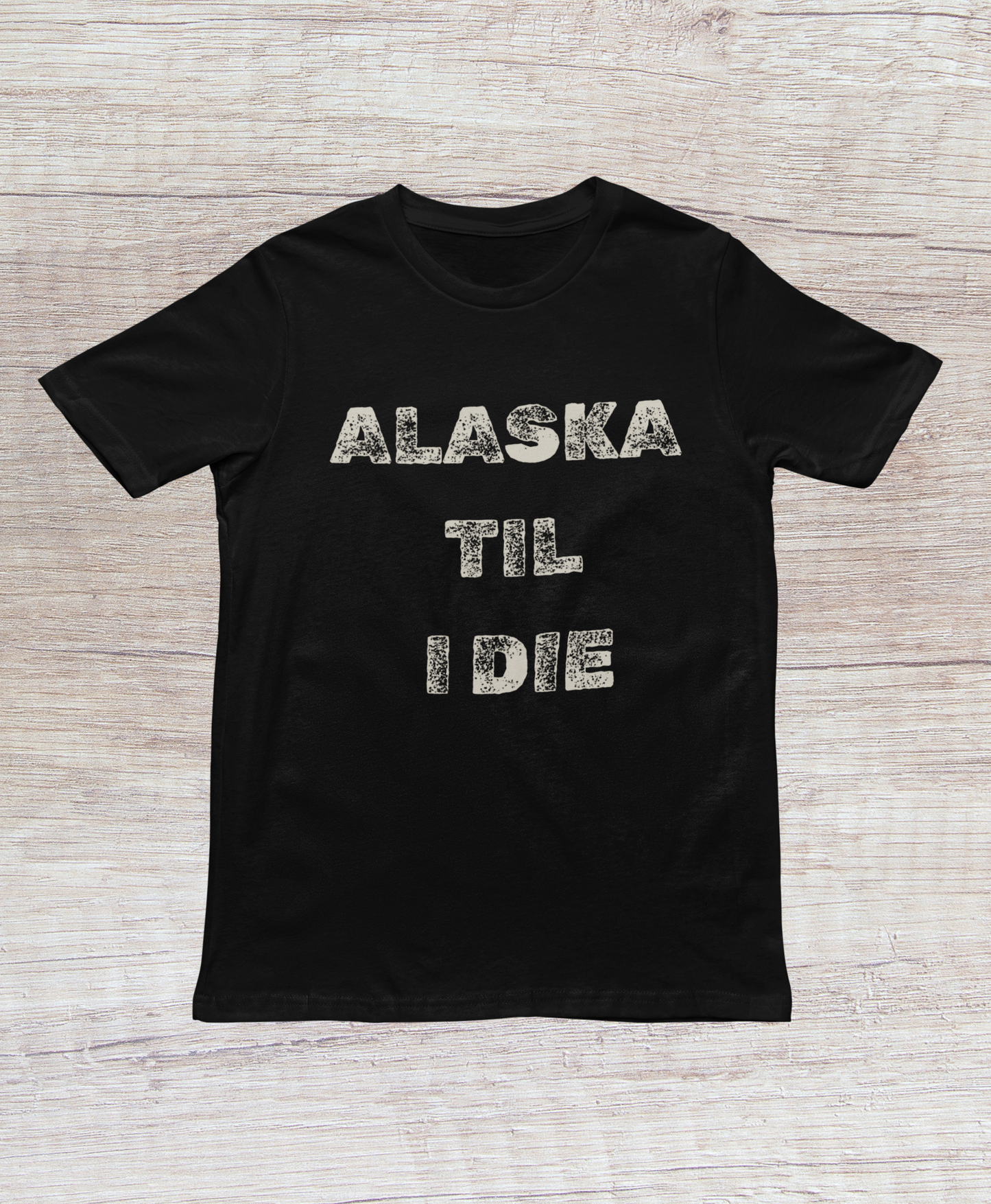 Alaska "Till I Die" Tee