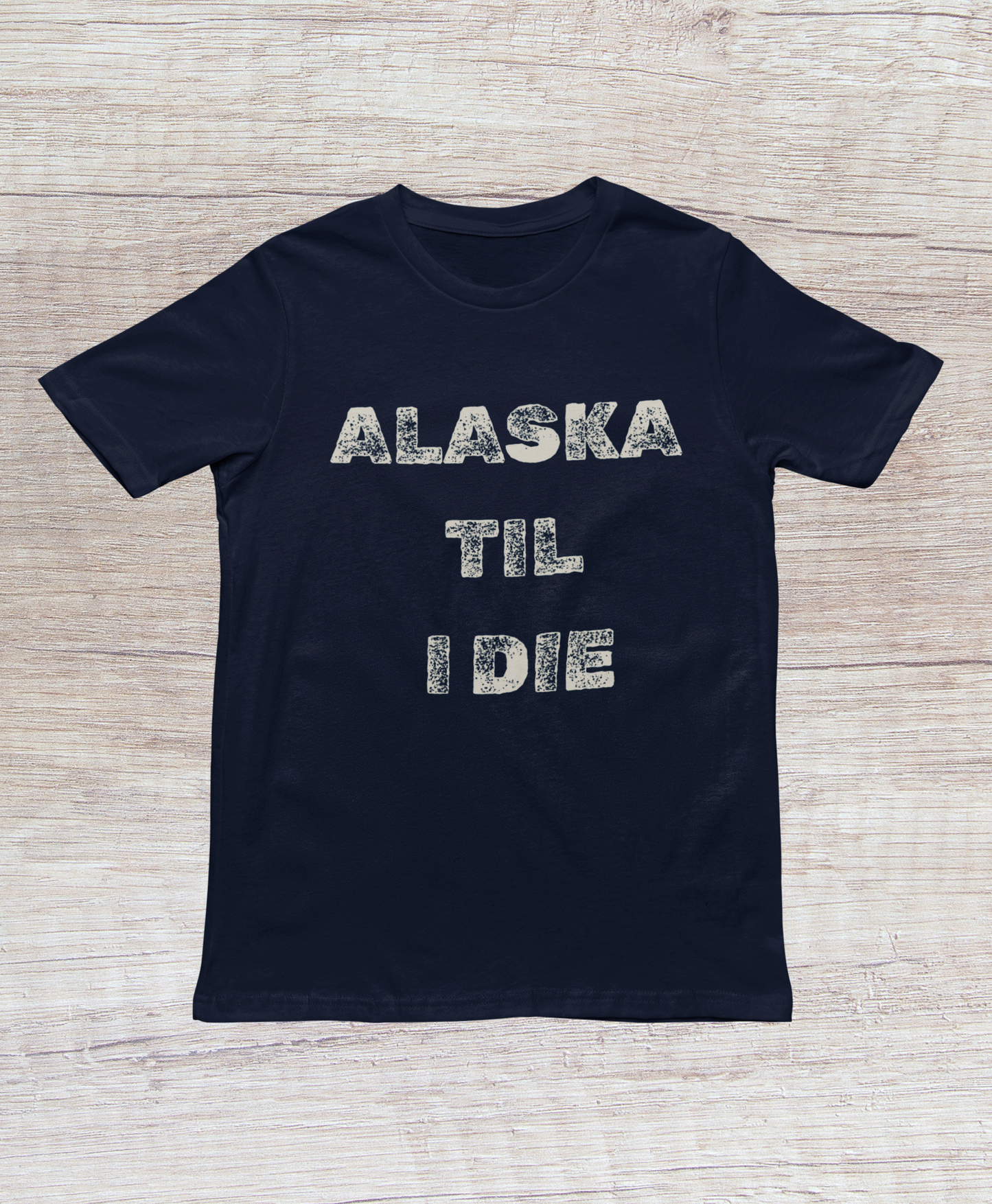 Alaska "Till I Die" Tee