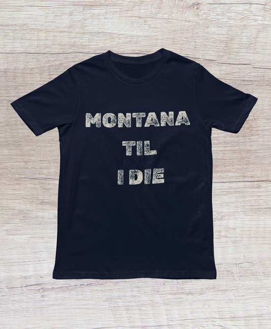 Montana "Till I Die" Tee